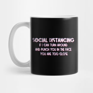 Keep Distancing Punch You In The Face tee Mug